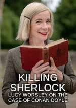 Watch Killing Sherlock: Lucy Worsley on the Case of Conan Doyle 1channel