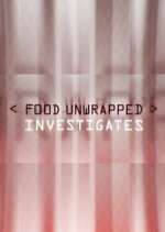 Watch Food Unwrapped Investigates 1channel