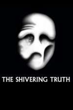 Watch The Shivering Truth 1channel