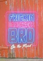 Watch Frickin Dangerous Bro... On the Road 1channel