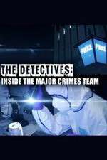 Watch The Detectives: Inside the Major Crimes Team 1channel