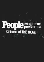 Watch People Magazine Presents: Crimes of the '90s 1channel