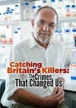 Watch Catching Britain's Killers: The Crimes That Changed Us 1channel