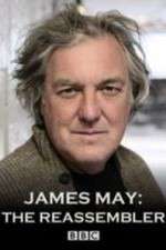 Watch James May The Reassembler 1channel