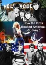 Watch How the Brits Rocked America: Go West 1channel