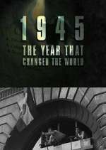 Watch 1945: The Year That Changed the World 1channel