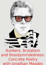 Watch Bunkers, Brutalism and Bloodymindedness: Concrete Poetry with Jonathan Meades 1channel