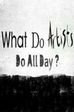 Watch What Do Artists Do All Day? 1channel