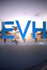 Watch Extreme Vacation Homes 1channel