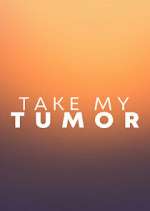Watch Take My Tumor 1channel