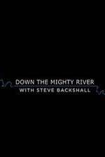 Watch Down the Mighty River with Steve Backshall 1channel