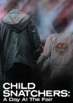 Watch Child Snatchers: A Day at the Fair 1channel