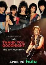 Watch Thank You, Goodnight: The Bon Jovi Story 1channel