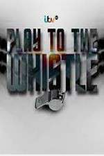 Watch Play To The Whistle 1channel