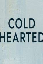 Watch Cold Hearted 1channel