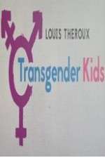Watch Louis Theroux Transgender Kids 1channel