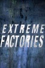 Watch Extreme Factories 1channel