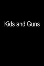 Watch Kids and Guns 1channel