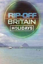 Watch Rip Off Britain Holidays 1channel