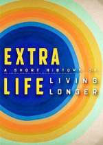 Watch Extra Life: A Short History of Living Longer 1channel