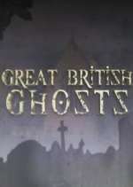 Watch Great British Ghosts 1channel