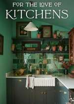Watch For the Love of Kitchens 1channel
