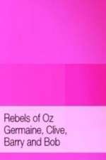 Watch Rebels of Oz - Germaine, Clive, Barry and Bob 1channel