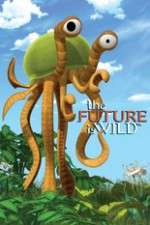 Watch The Future Is Wild (2007) 1channel