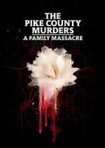 Watch The Pike County Murders: A Family Massacre 1channel