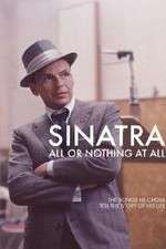 Watch Sinatra: All Or Nothing At All 1channel