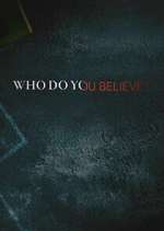 Watch Who Do You Believe? 1channel