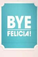 Watch Bye Felicia! 1channel