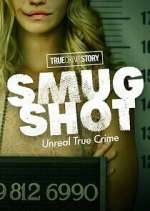 Watch True Crime Story: Smugshot 1channel