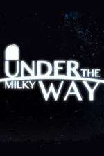 Watch Under the Milky Way 1channel