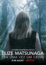 Watch Elize Matsunaga: Era Uma Vez Um Crime 1channel