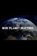 Watch Our Planet Matters 1channel