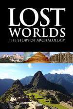 Watch Lost Worlds The Story of Archaeology 1channel