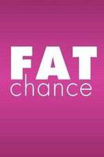 Watch Fat Chance 1channel