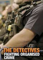 Watch The Detectives: Fighting Organised Crime 1channel