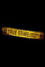 Watch True Grime: Crime Scene Clean Up 1channel