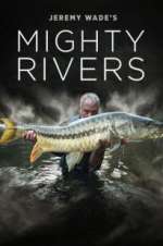 Watch Jeremy Wade's Mighty Rivers 1channel