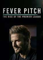 Watch Fever Pitch: The Rise of the Premier League 1channel