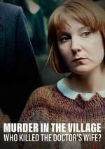 Watch Murder in the Village: Who Killed the Doctor's Wife? 1channel