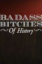 Watch Badass Bitches of History 1channel