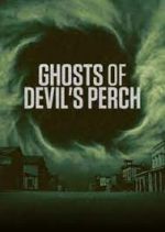 Watch Ghosts of Devil's Perch 1channel