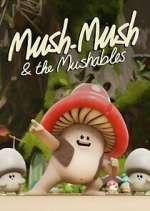 Watch Mush Mush and the Mushables 1channel