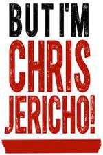 Watch But I'm Chris Jericho! 1channel