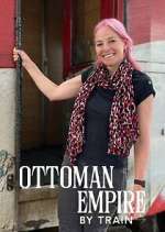 Watch Ottoman Empire by Train with Alice Roberts 1channel