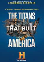 Watch The Titans That Built America 1channel
