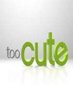 Watch Too Cute 1channel